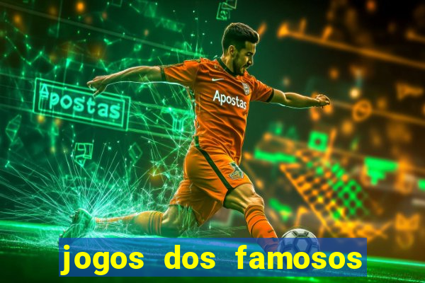 jogos dos famosos para ganhar dinheiro