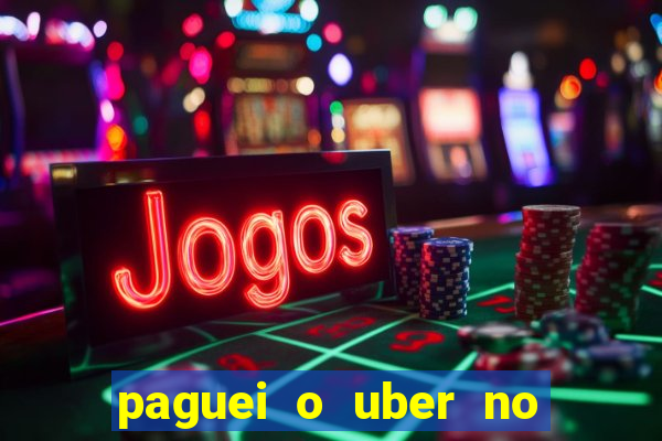 paguei o uber no pix e nao encontrou motorista