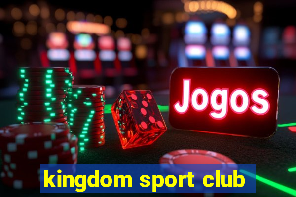 kingdom sport club