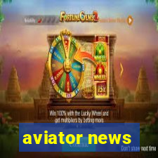 aviator news