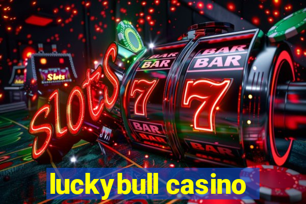 luckybull casino