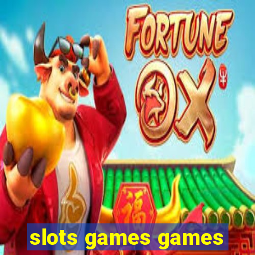 slots games games