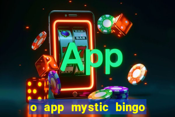 o app mystic bingo voyage é confiável