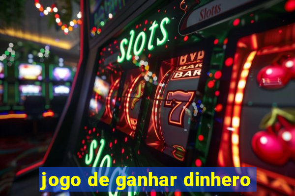 jogo de ganhar dinhero