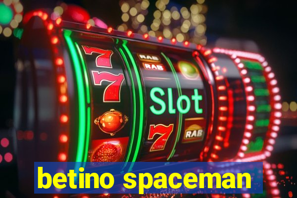 betino spaceman