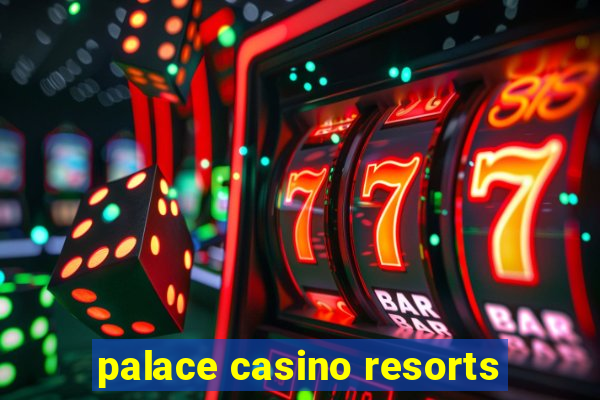 palace casino resorts