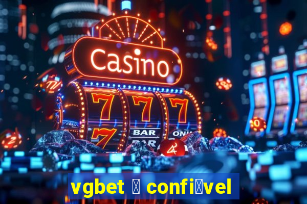 vgbet 茅 confi谩vel