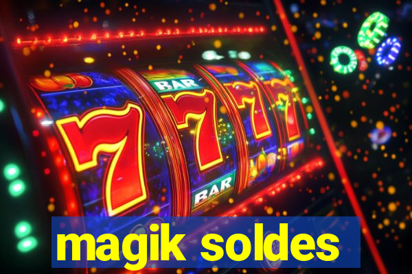 magik soldes