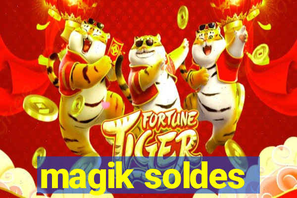 magik soldes