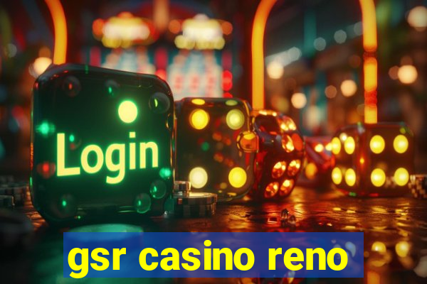 gsr casino reno