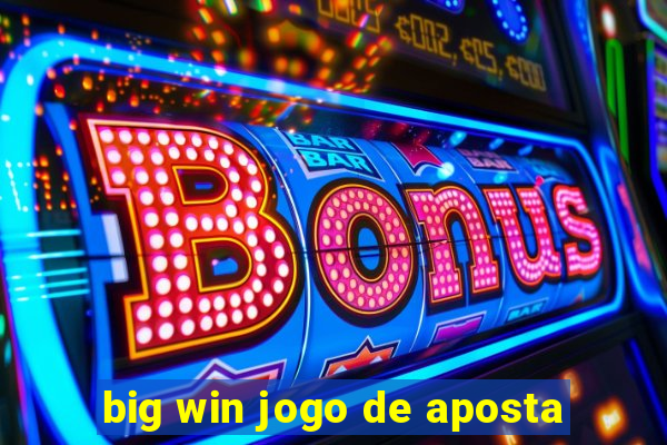 big win jogo de aposta