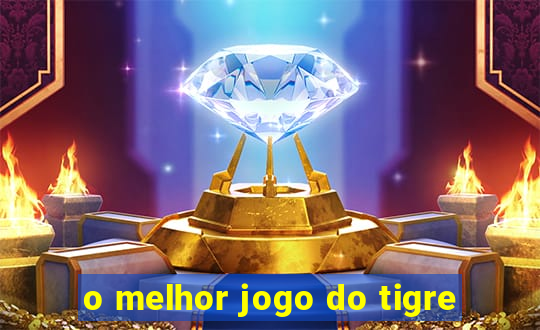 o melhor jogo do tigre