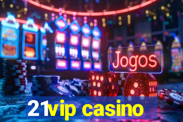 21vip casino