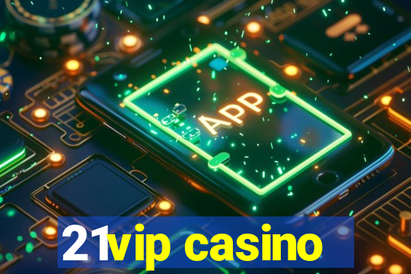 21vip casino