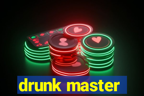 drunk master