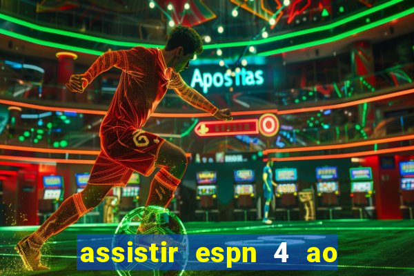 assistir espn 4 ao vivo gratis