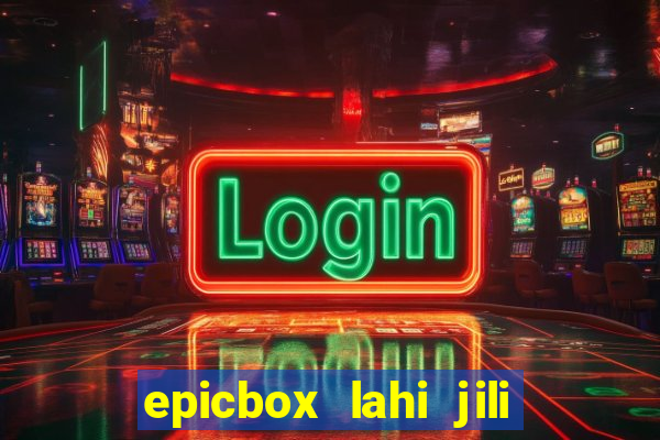 epicbox lahi jili fun sabong