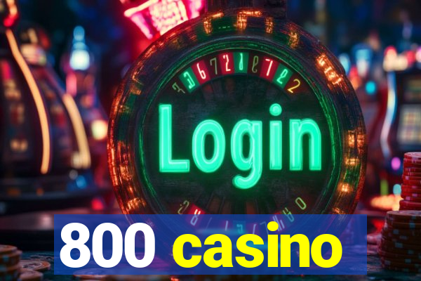 800 casino