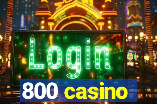 800 casino