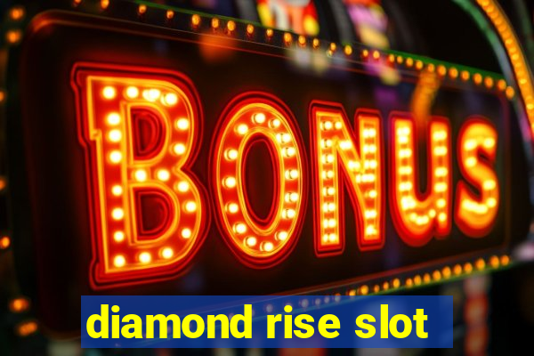 diamond rise slot