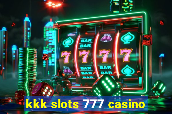 kkk slots 777 casino