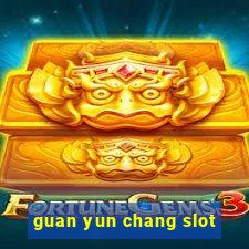 guan yun chang slot