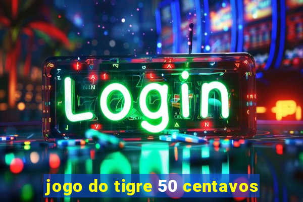 jogo do tigre 50 centavos