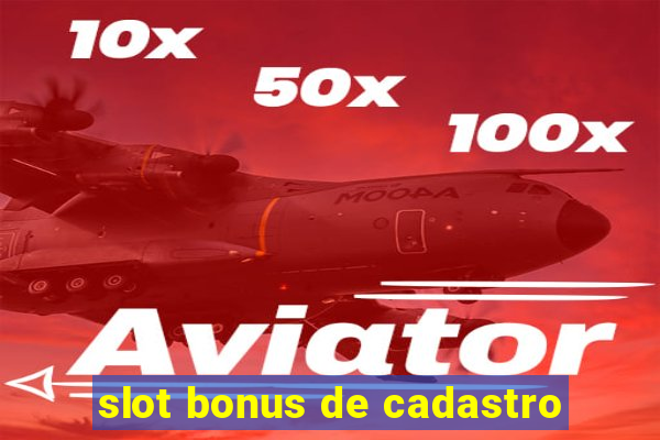 slot bonus de cadastro