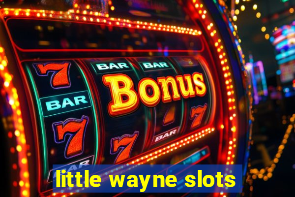 little wayne slots