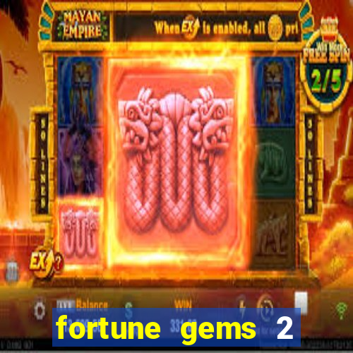 fortune gems 2 free play