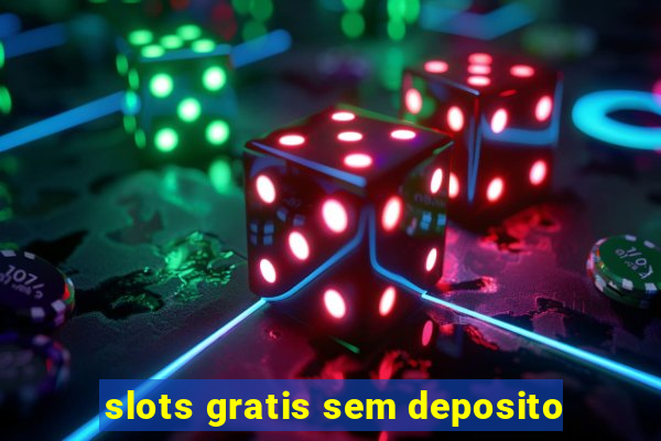 slots gratis sem deposito