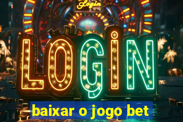 baixar o jogo bet