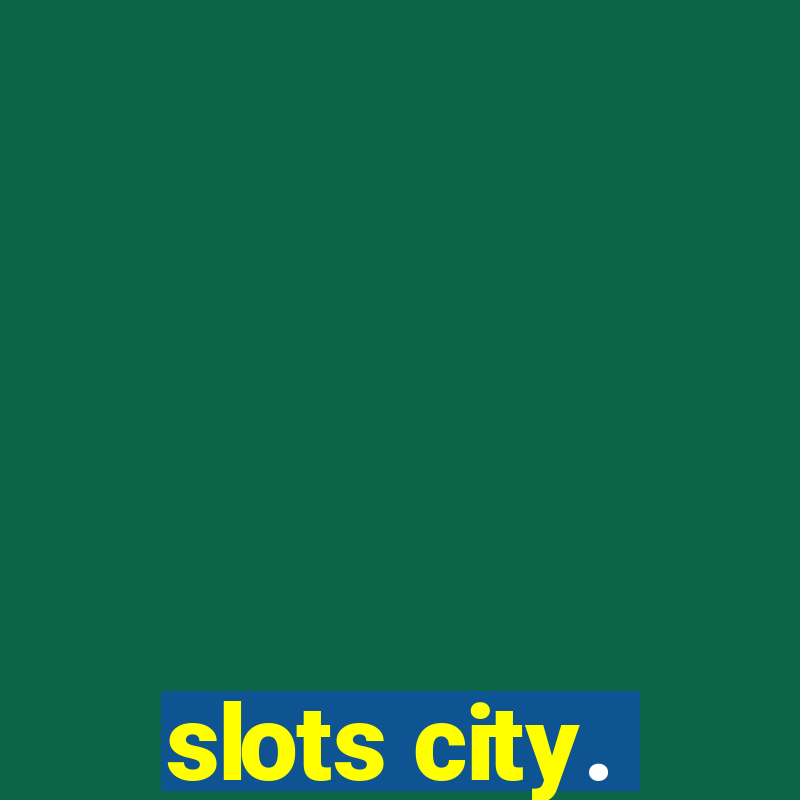 slots city.