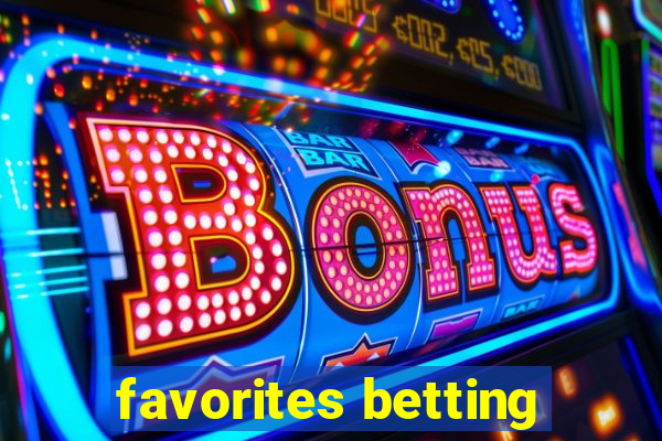 favorites betting