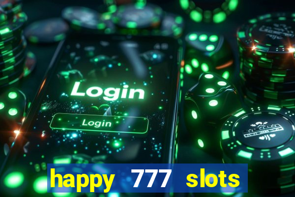 happy 777 slots paga mesmo