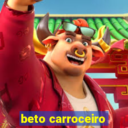 beto carroceiro