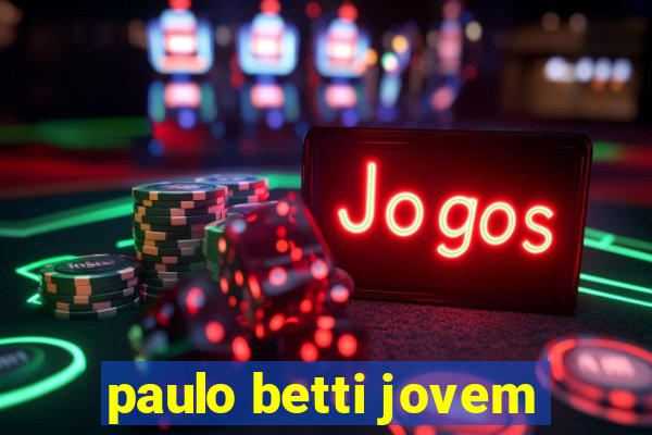 paulo betti jovem