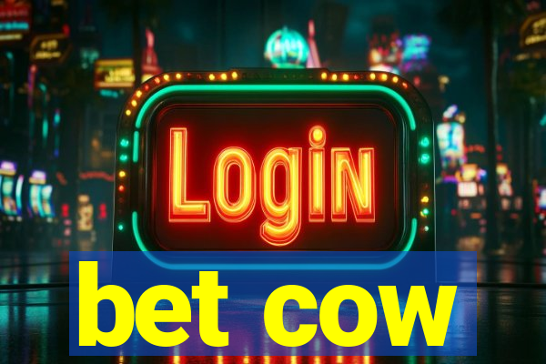 bet cow