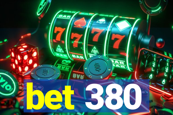 bet 380