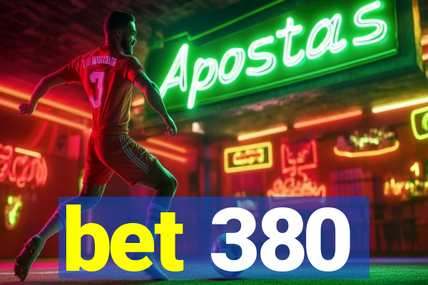 bet 380