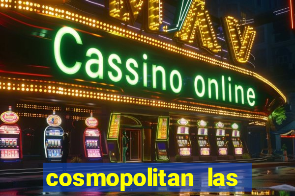 cosmopolitan las vegas hotel and casino