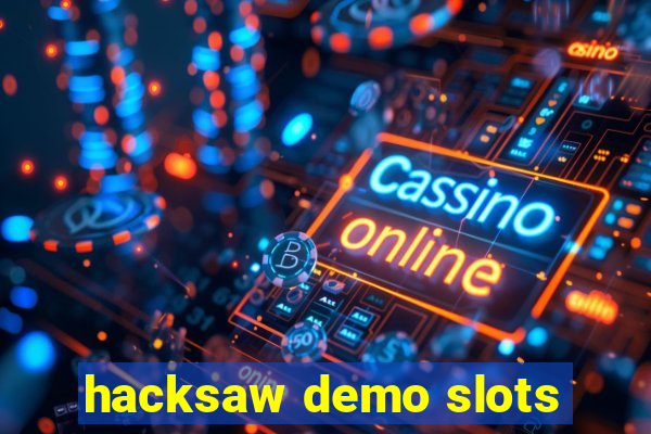 hacksaw demo slots