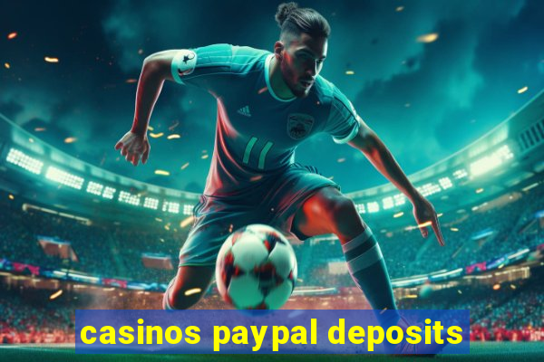 casinos paypal deposits