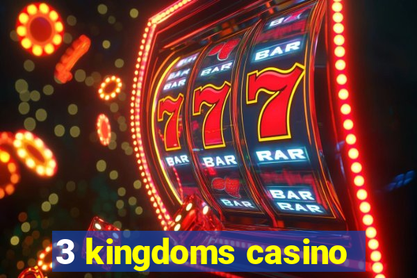 3 kingdoms casino