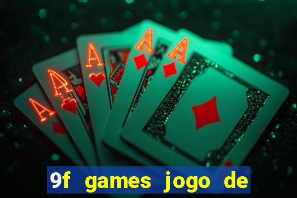 9f games jogo de ganhar dinheiro