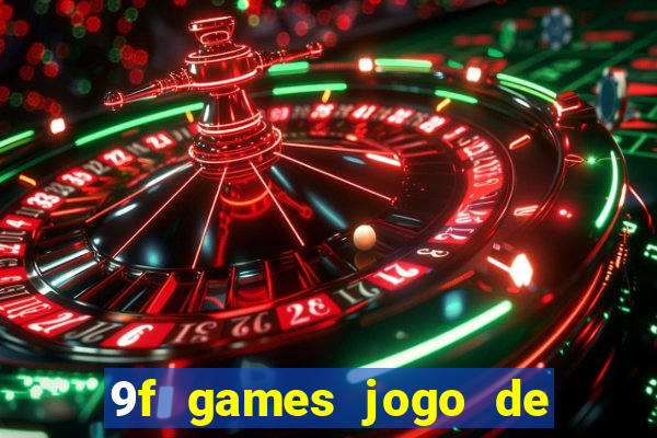 9f games jogo de ganhar dinheiro