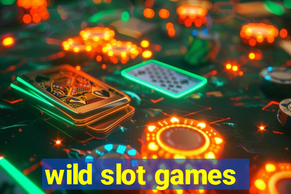 wild slot games