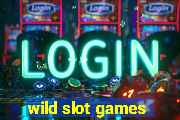 wild slot games