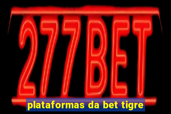 plataformas da bet tigre