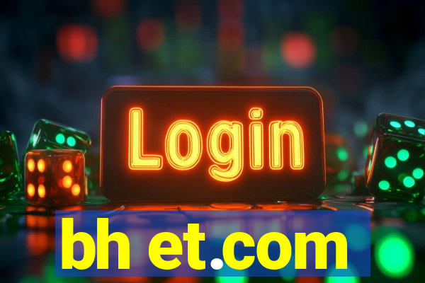 bh et.com